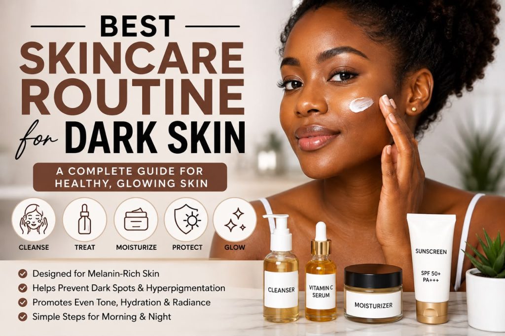 Best Skincare Routine for Dark Skin